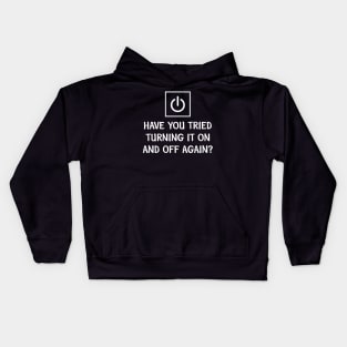 Have You Tried Turning It On and Off Kids Hoodie